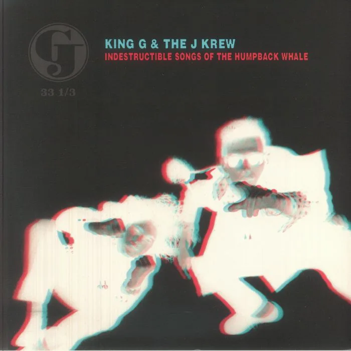 KING G / THE J KREW — Indestructible Songs Of The Humpback Whale (Deluxe Edition)