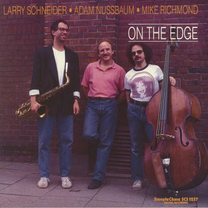 Larry SCHNEIDER / ADAM NUSSBAUM / MIKE RICHMOND — On The Edge