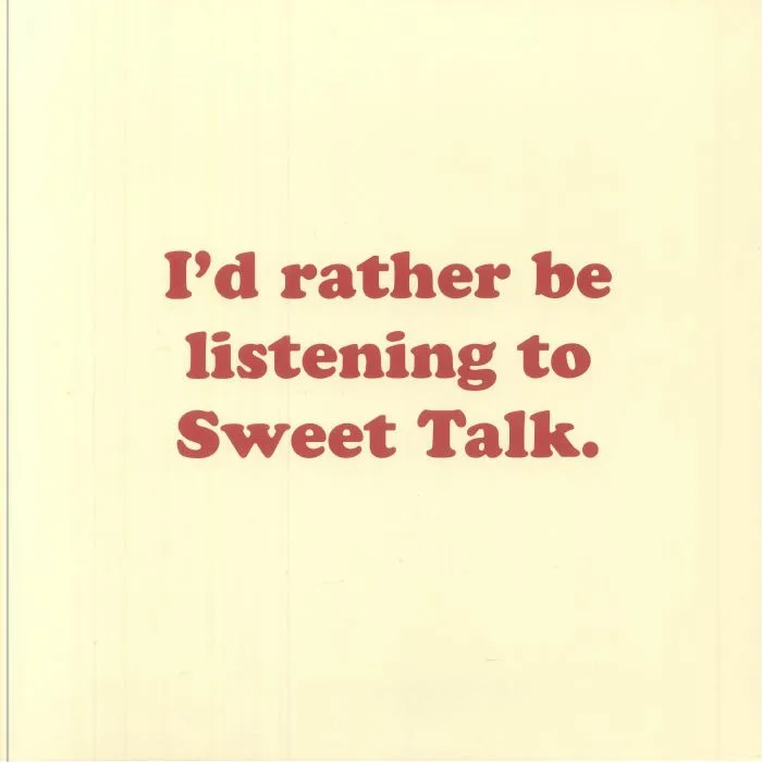 SWEET TALK — I'd Rather Be Listening To Sweet Talk