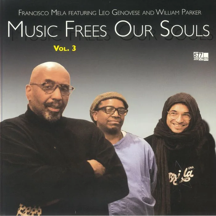 Francisco MELA feat LEO GENOVESE / WILLIAM PARKER — Music Frees Our Souls Vol 3