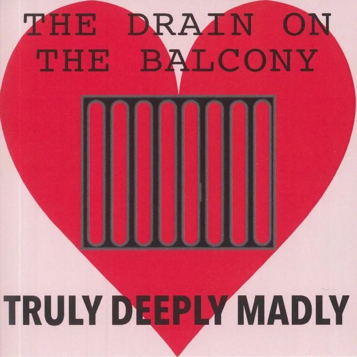 The DRAIN ON THE BALCONY — Truly Deeply Madly