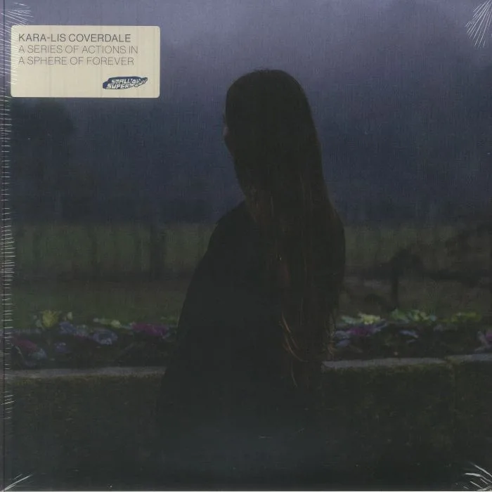 Kara Lis COVERDALE — A Series Of Actions In A Sphere Of Forever