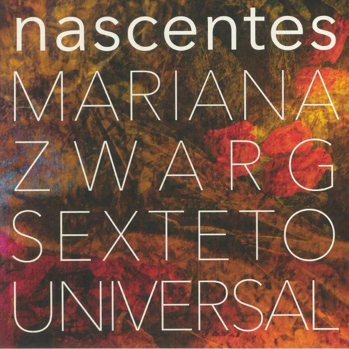 MARIANA ZWARG SEXTETO UNIVERSAL — Nascentes