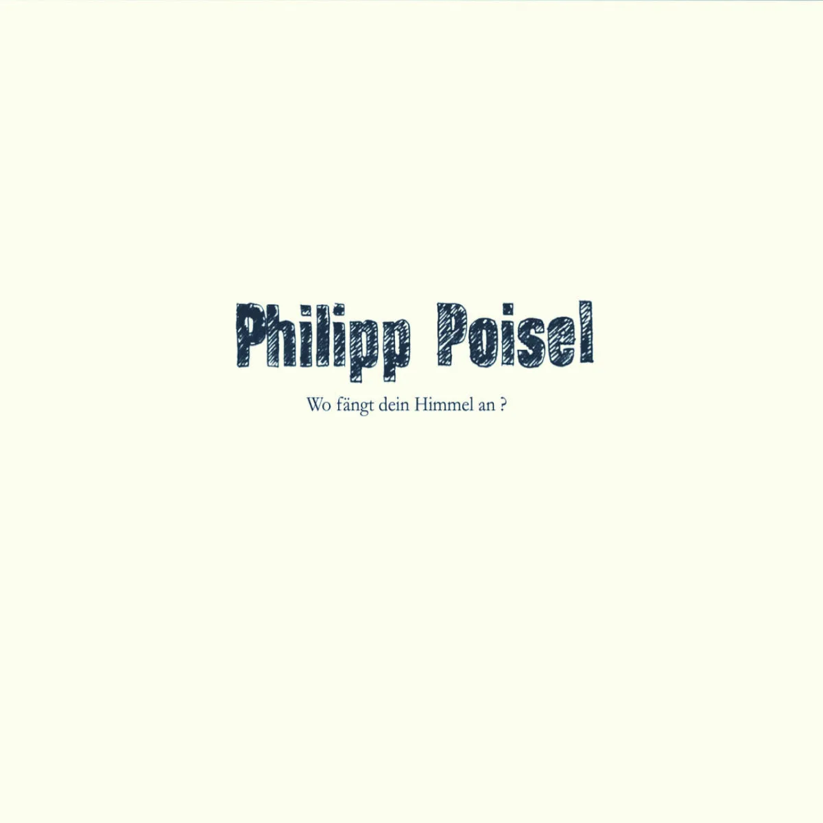 Front cover — Philipp Poisel — Wo Fängt Dein Himmel An? (Deluxe Gatefold LP)