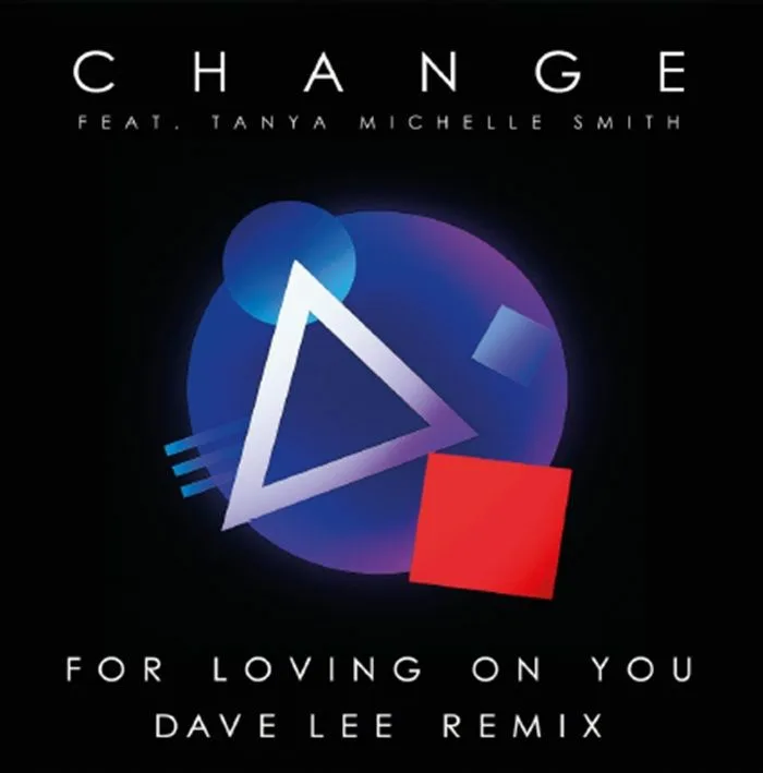 Лицевая сторона обложки — CHANGE feat TANYA MICHELLE SMITH — For Loving On You (Dave Lee remix)