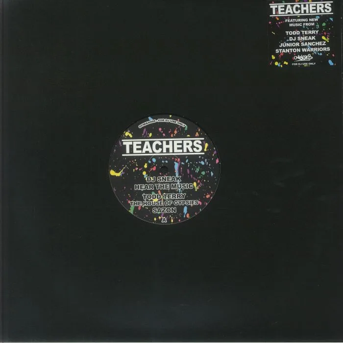 Лицевая сторона обложки — Todd TERRY / THE HOUSE OF GYPSIES / DJ SNEAK / JUNIOR SANCHEZ / STANTON WARRIORS — Teachers