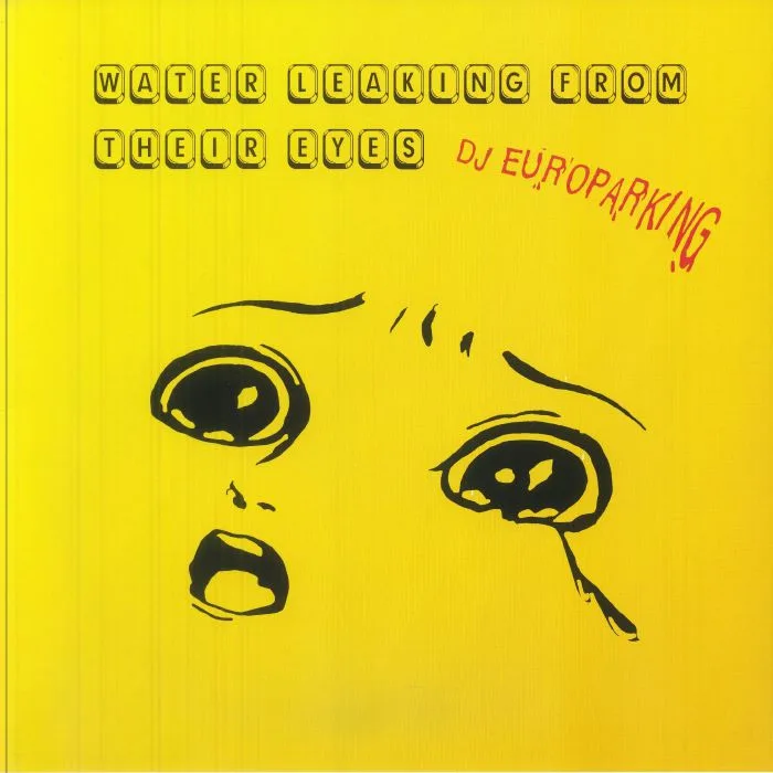 Front cover — DJ EUROPARKING — Water Leaking Through Their Eyes