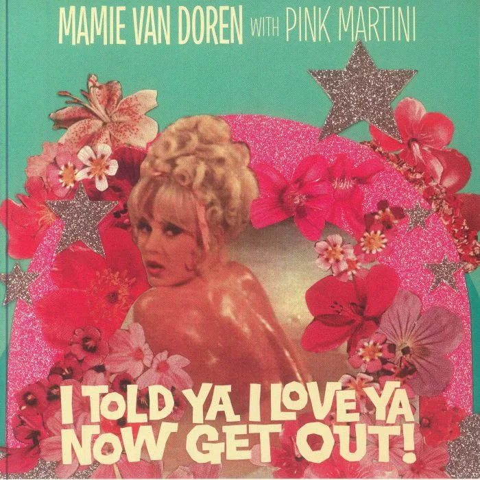MAMIE VAN DOREN with PINK MARTINI — I Told Ya I Love Ya Now Get Out!