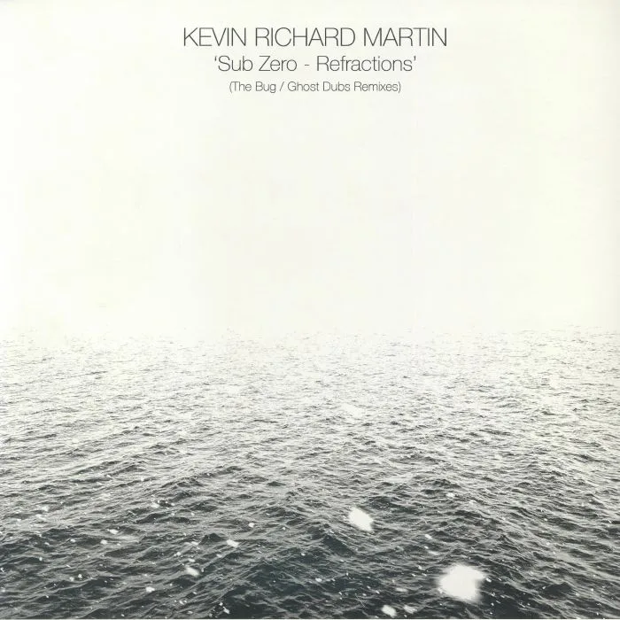 Kevin Richard MARTIN — Sub Zero: Refractions (The Bug / Ghost Dubs remixes)