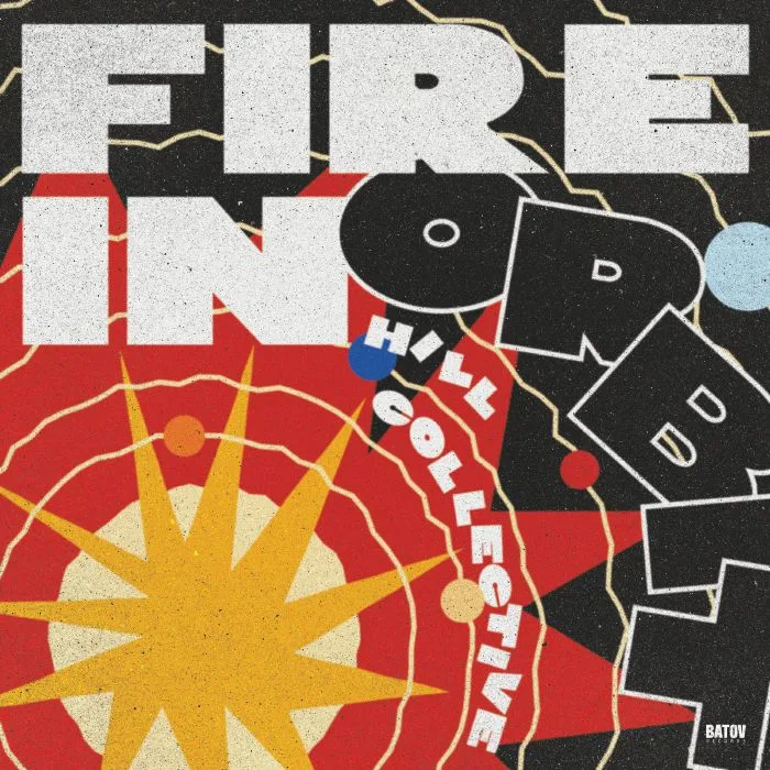 HILL COLLECTIVE — Fire In Orbit