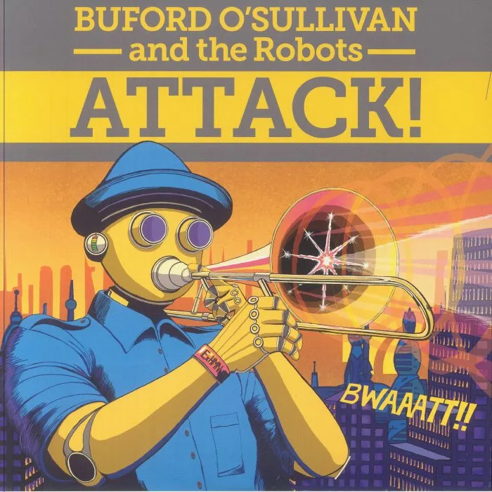 Лицевая сторона обложки — Buford O'SULLIVAN & THE ROBOTS — Attack!