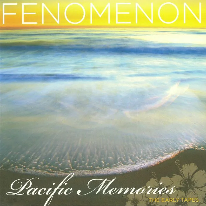 Front cover — FENOMENON — Pacific Memories: The Early Tapes (20th Anniversary Edition)