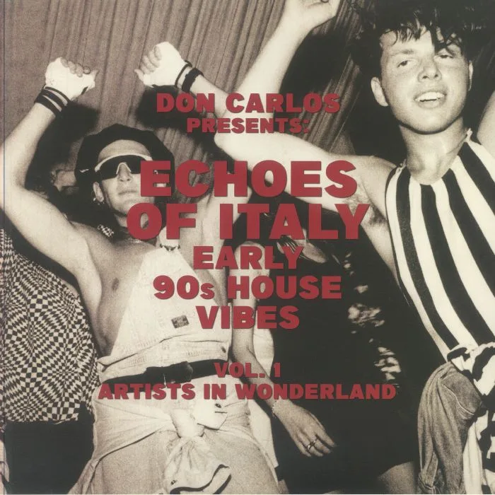 Don CARLOS / VARIOUS — Echoes Of Italy Early 90s House Vibes Vol 1: Artists In Wonderland