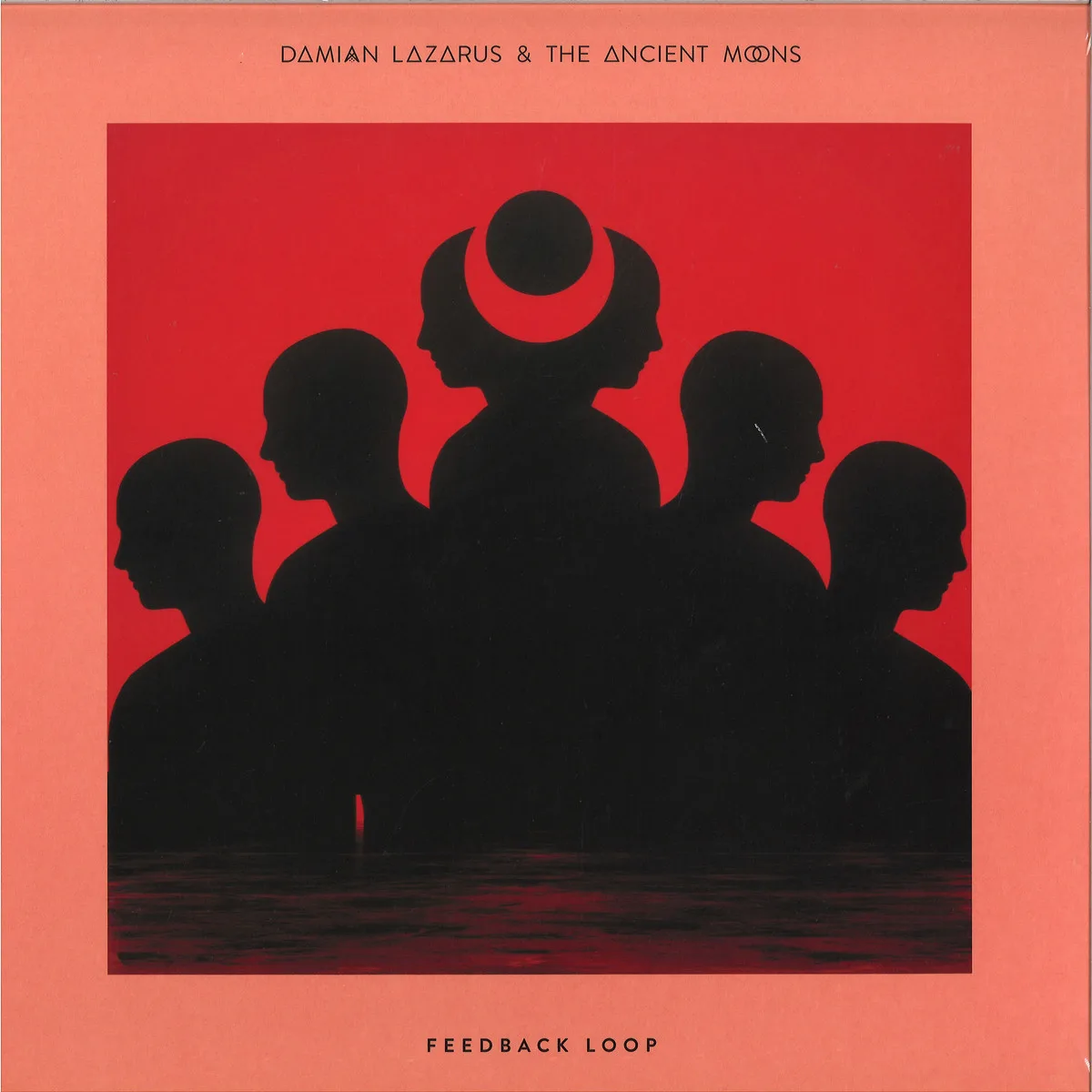 Damian Lazarus & The Ancient Moons — Feedback Loop