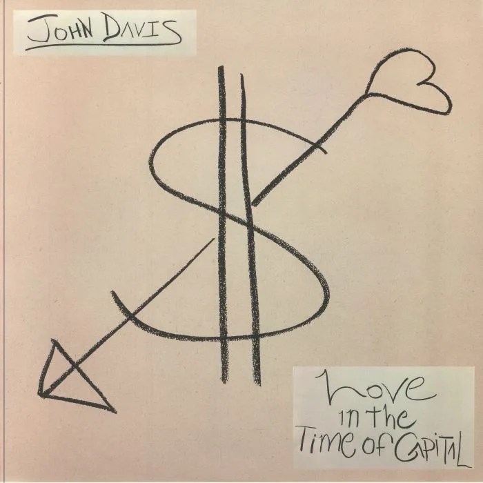 John DAVIS — Love In The Time Of Capital