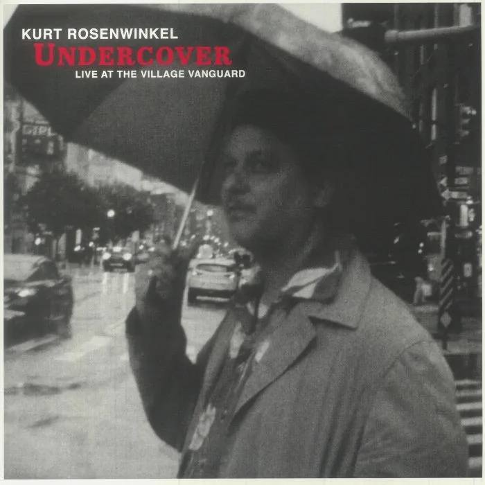 Kurt ROSENWINKEL — Undercover: Live At The Village Vanguard