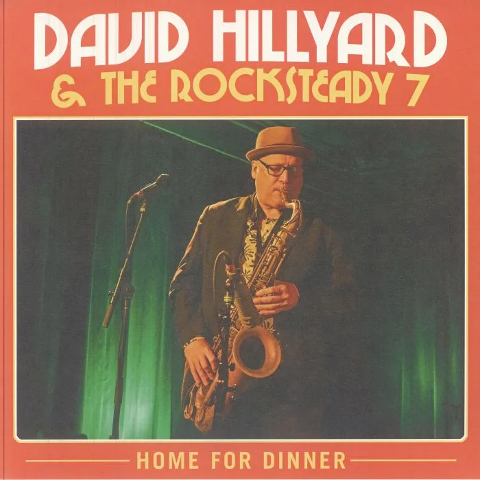 David HILLYARD & THE ROCKSTEADY 7 — Home For Dinner