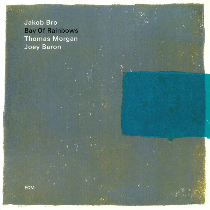 Jakob BRO / THOMAS MORGAN / JOEY BARON — Bay Of Rainbows