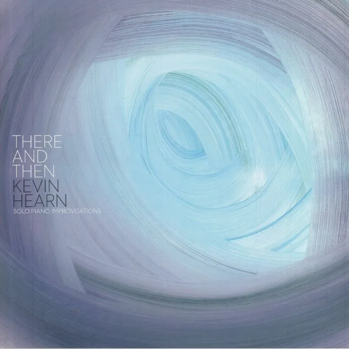 Лицевая сторона обложки — Kevin HEARN — There & Then: Solo Piano Improvisations