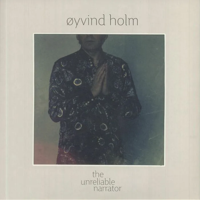 Oyvind HOLM — The Unreliable Narrator