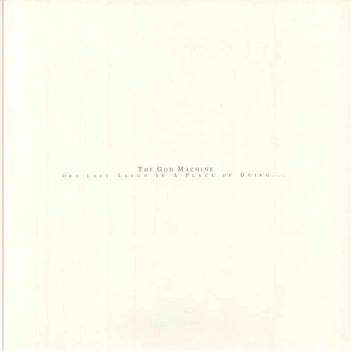 The GOD MACHINE — One Last Laugh In A Place Of Dying (reissue)