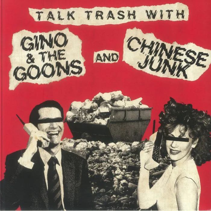 GINO & THE GOONS / CHINESE JUNK — Talk Trash With