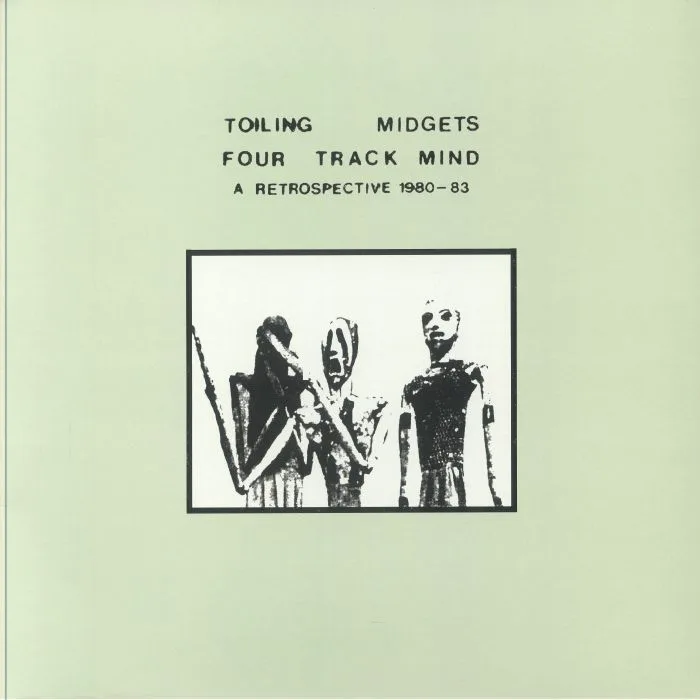 TOILING MIDGETS — Four Track Mind: A Retrospective 1980-1983