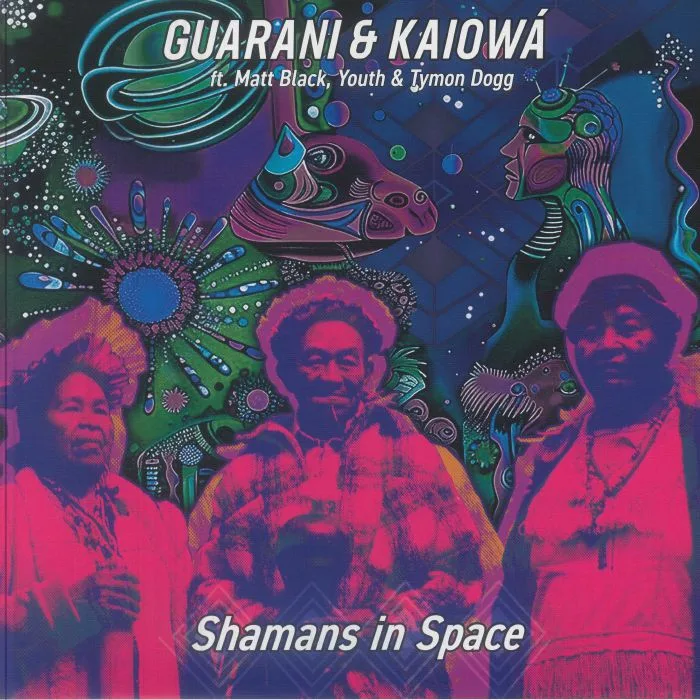 GUARANI & KAIOWA feat MATT BLACK / YOUTH / TYMON DOGG — Shamans In Space (Record Store Day RSD 2026)