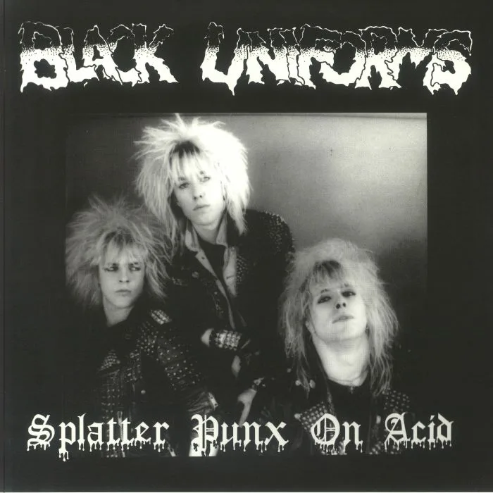 BLACK UNIFORMS — Splatter Punx On Acid (reissue)