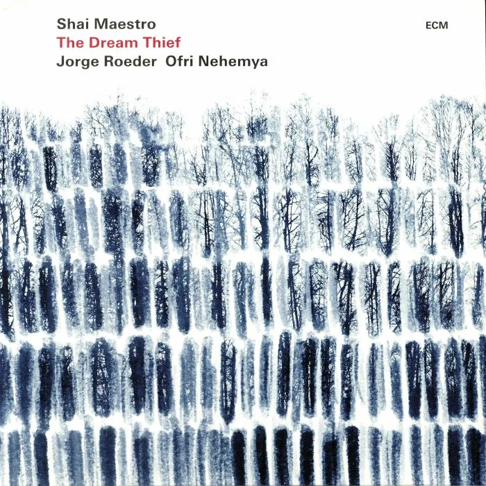 Shai MAESTRO / JORGE ROEDER / OFRI NEHEMYA — The Dream Thief