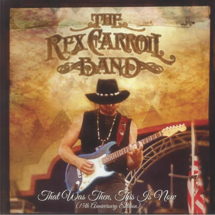 The REX CARROLL BAND — That Was Then This Is Now (15th Anniversary Edition)
