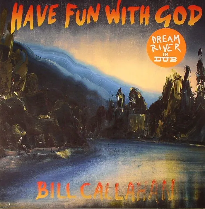 Bill CALLAHAN — Have Fun With God