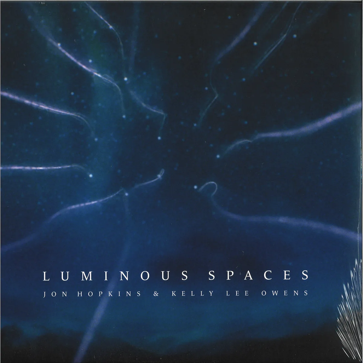Jon Hopkins&Kelly Lee Owens — Luminous Spaces / Luminous Beings