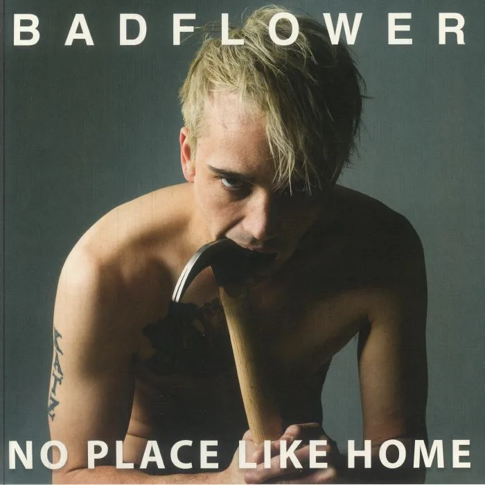 BADFLOWER — No Place Like Home