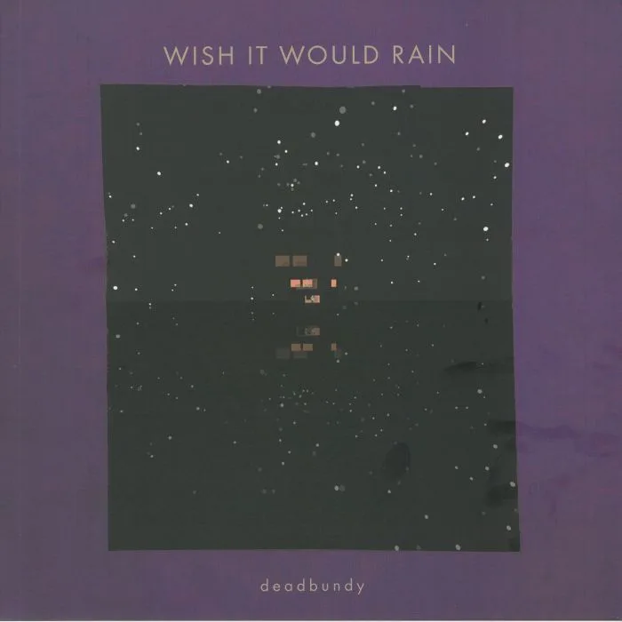 DEADBUNDY — Wish It Would Rain
