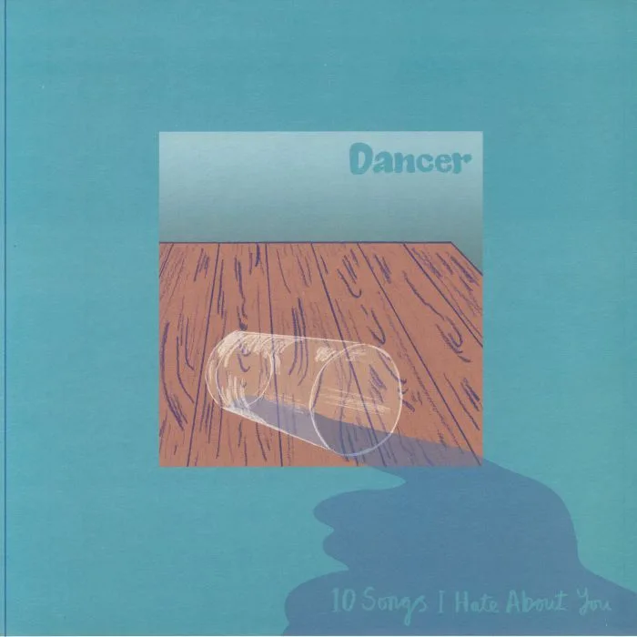 DANCER — 10 Songs I Hate About You