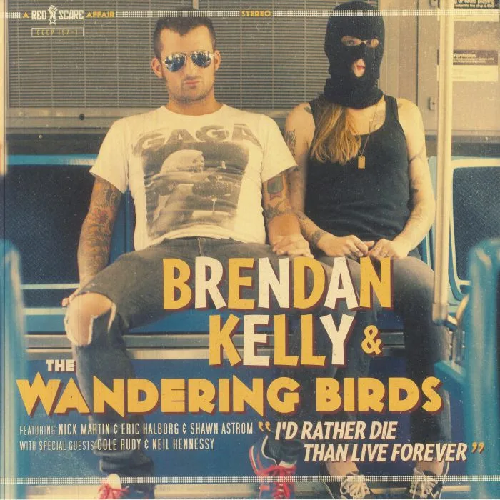 Brendan KELLY & THE WANDERING BIRDS — I'd Rather Die Than Live Forever