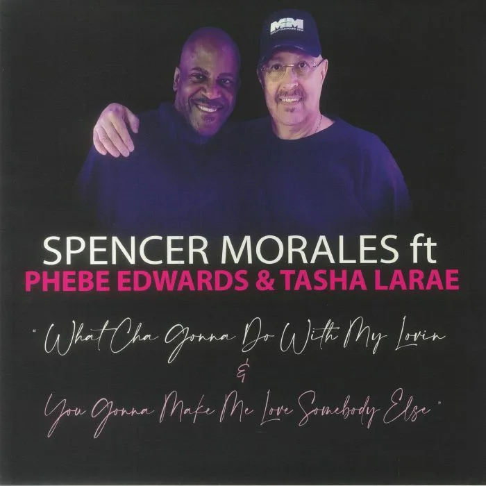 Front cover — Spencer MORALES feat PHEBE EDWARDS / TASHA LARAE — What Cha Gonna Do With My Lovin (B-STOCK)