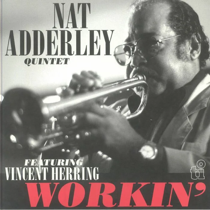 NAT ADDERLEY QUINTET feat VINCENT HERRING — Workin'