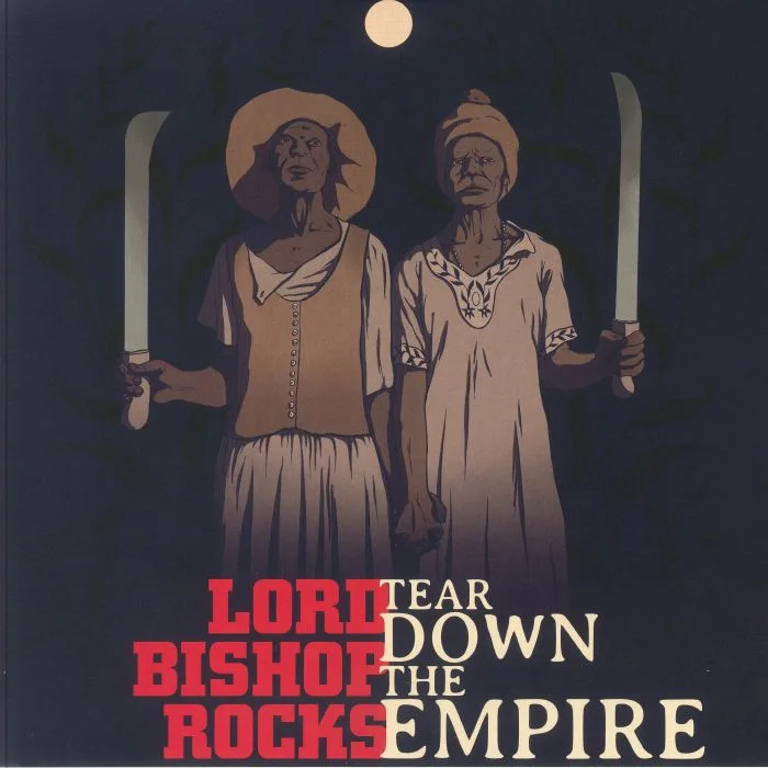 LORD BISHOP ROCKS — Tear Down The Empire