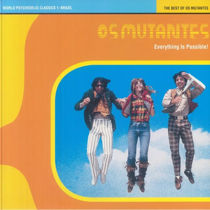 OS MUTANTES — Everything Is Possible!: The Best Of Os Mutantes