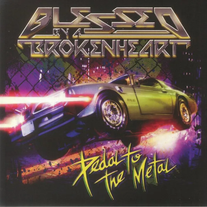 BLESSED BY A BROKEN HEART — Pedal To The Metal (remastered)