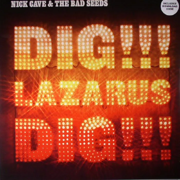 Nick CAVE & THE BAD SEEDS — Dig Lazarus Dig!!!