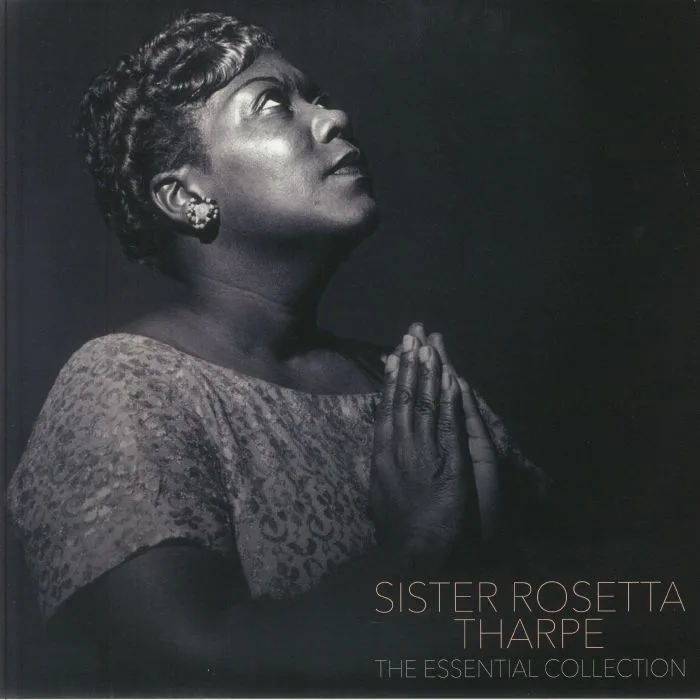 SISTER ROSETTA THARPE — The Essential Collection