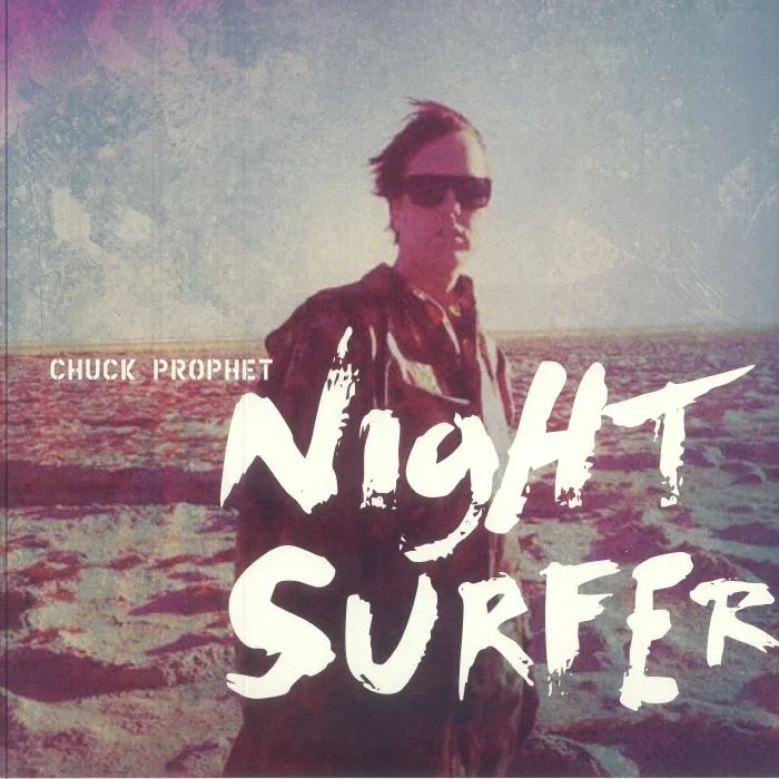 Лицевая сторона обложки — Chuck PROPHET — Night Surfer (10th Anniversary Edition)