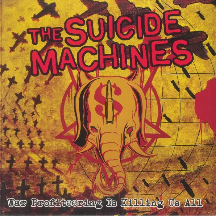 The SUICIDE MACHINES — War Profiteering Is Killing Us All (20th Anniversary Edition)