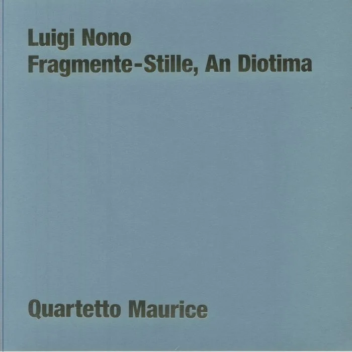 Luigi NONO / THE MAURICE QUARTET — Fragmente: Stille An Diotima