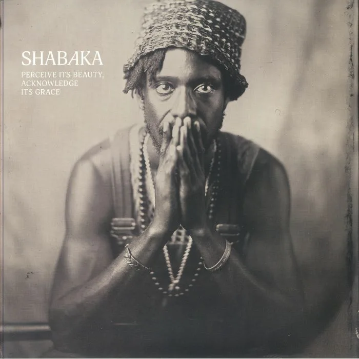 SHABAKA — Perceive Its Beauty Acknowledge Its Grace