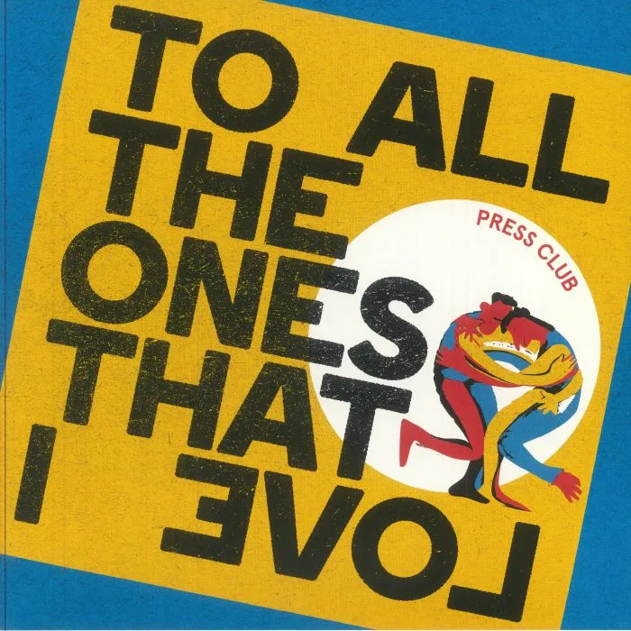 PRESS CLUB — To All The Ones That I Love