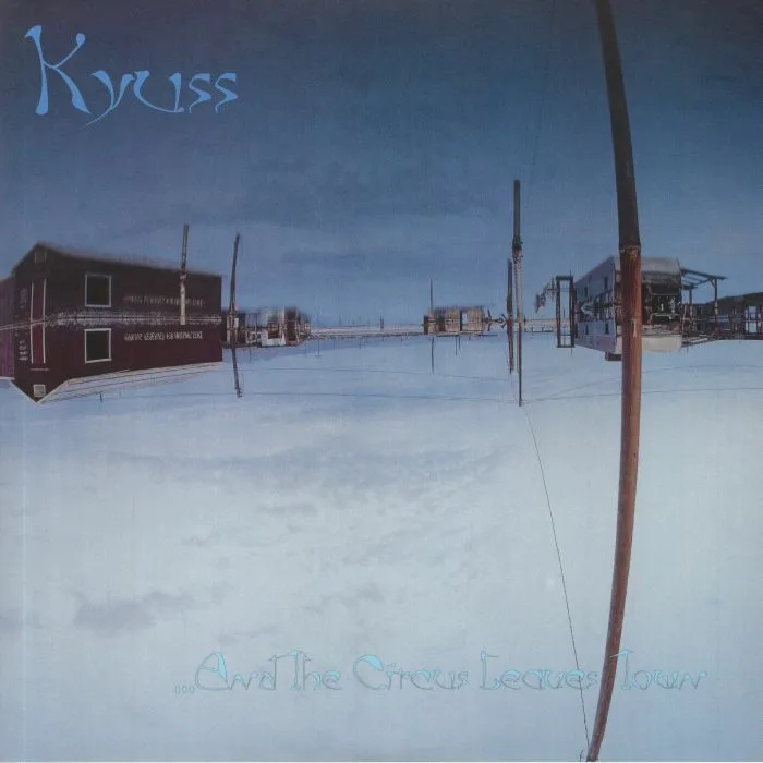 KYUSS — And The Circus Leaves Town